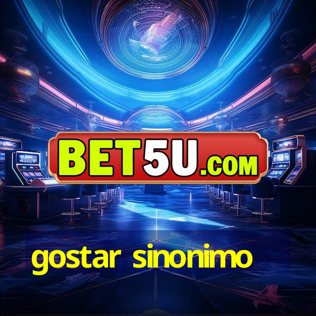 gostar sinonimo